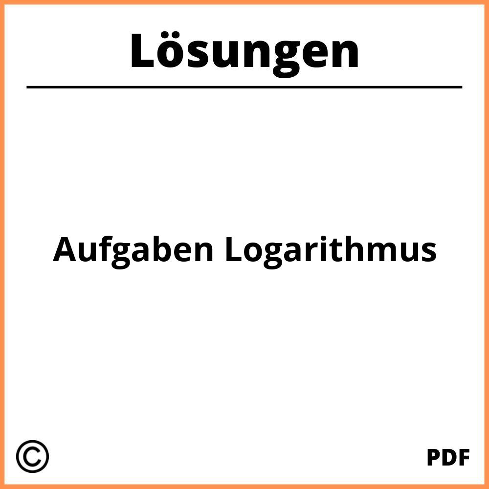 Aufgaben Logarithmus Mit Lösungen Pdf