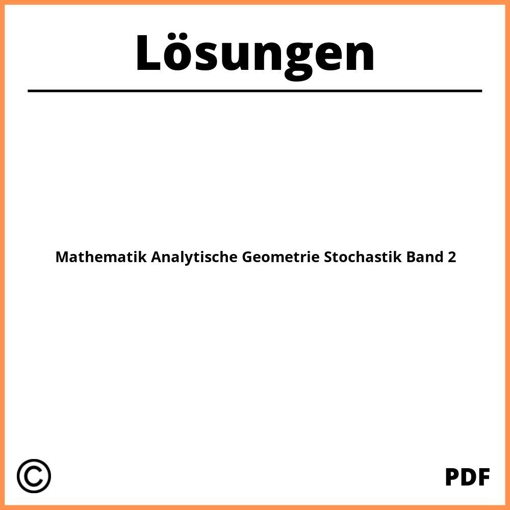 Mathematik Analytische Geometrie Stochastik Band 2 Lösungen Pdf