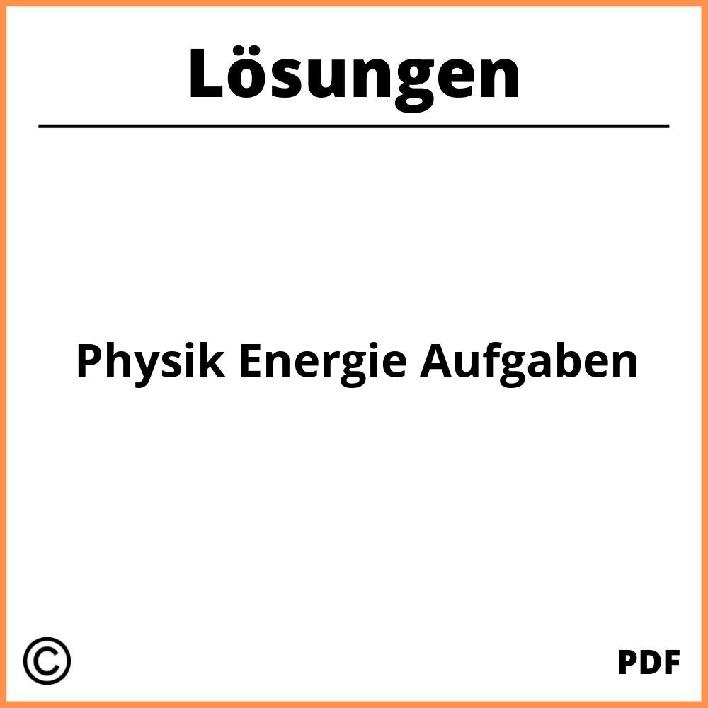 Physik Energie Aufgaben Mit Lösungen Pdf